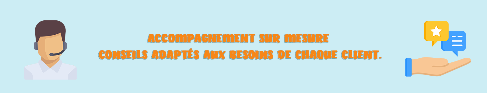Conseils adaptés aux besoins de chaque client